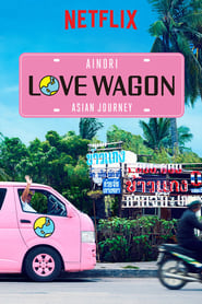 Ainori Love Wagon: Asian Journey izle